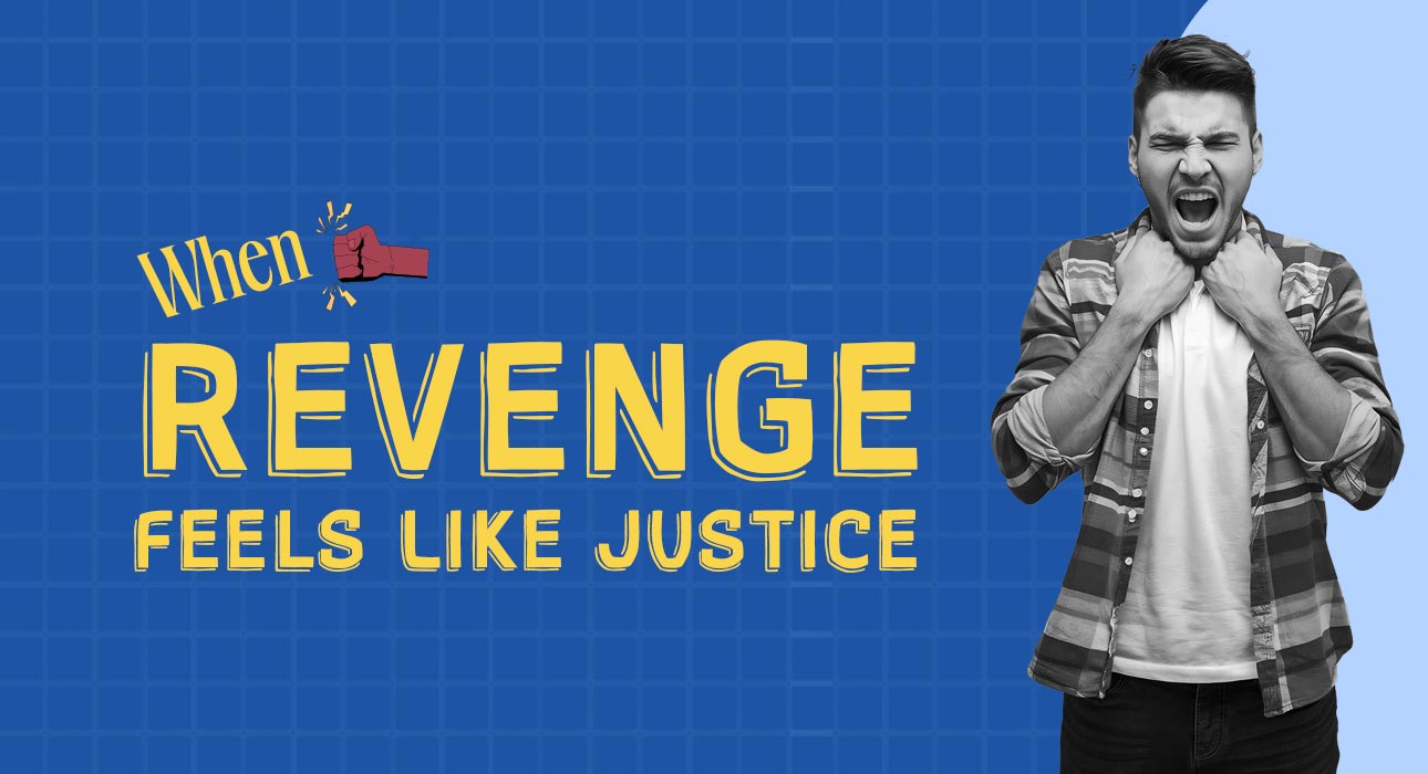 when-revenge-feels-like-justice-the-psychology-of-emotional-hurt